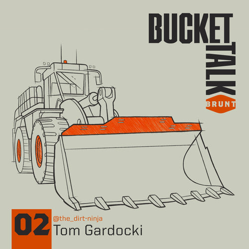 BRUNT Bucket Talk Podcast 2 with Tom Gardocki