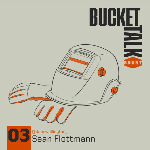 BRUNT Bucket Talk Podcast 3 with Sean Flottmann