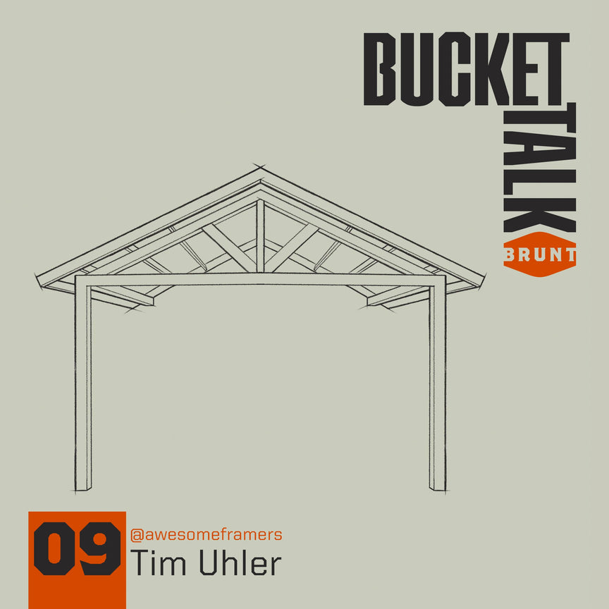 BRUNT Bucket Talk Podcast 9 with Tim Uhler
