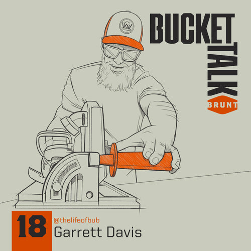 BRUNT Bucket Talk Podcast 18 with Garrett Davis