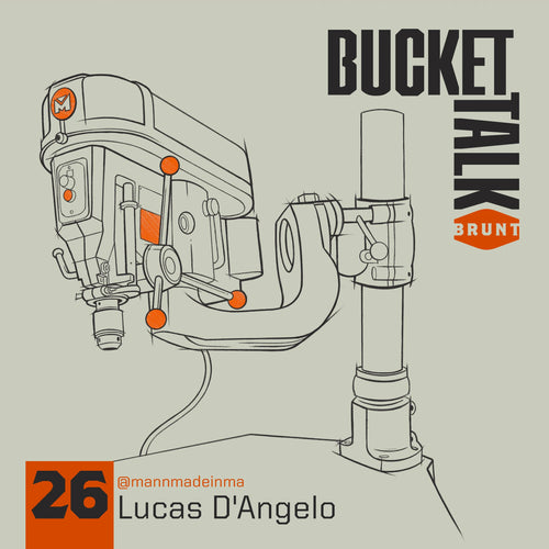 BRUNT Bucket Talk Podcast 26 with Lucas DAngelo