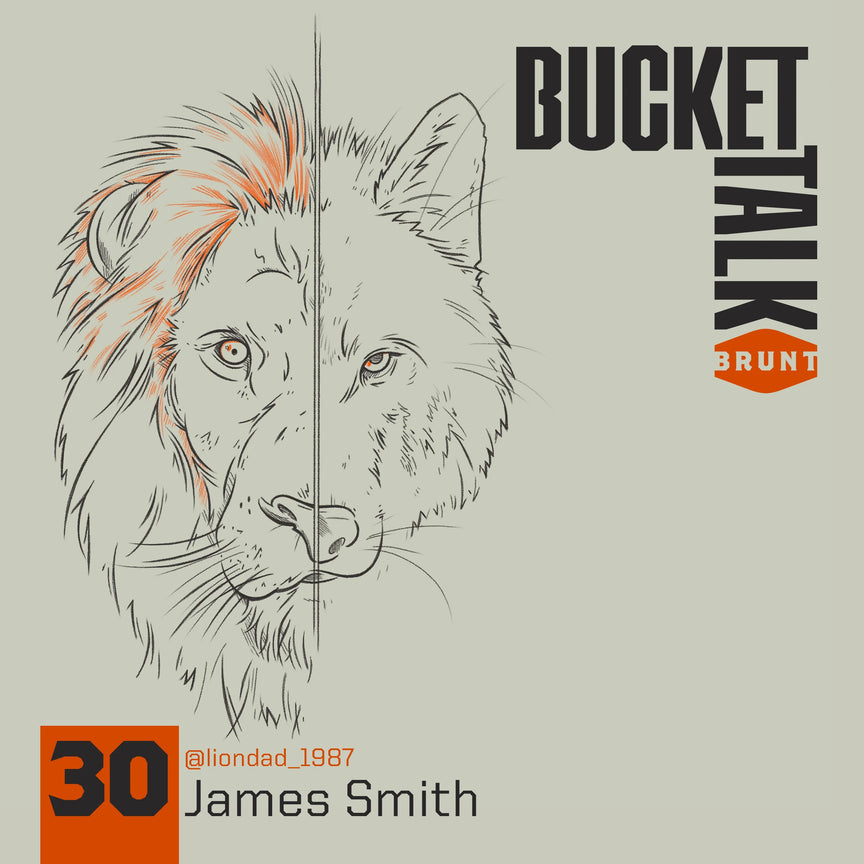 BRUNT Bucket Talk Podcast 30 with James Smith