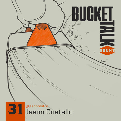 BRUNT Bucket Talk Podcast 31 with Jason Costello