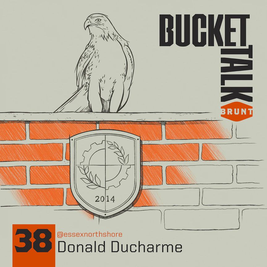 BRUNT Bucket Talk Podcast 38 with Donald Ducharme