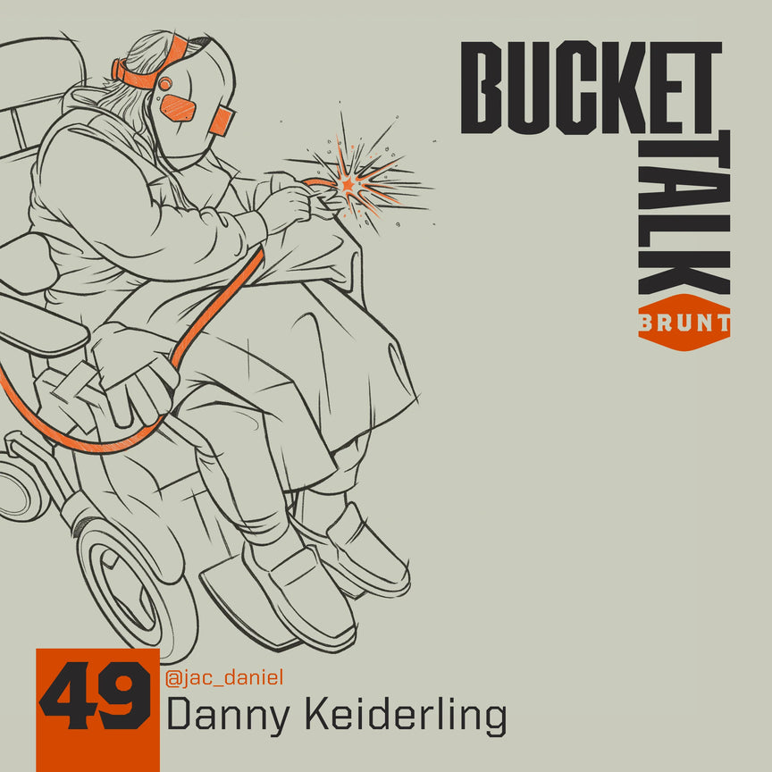 BRUNT Bucket Talk Podcast 49 Danny Keiderling