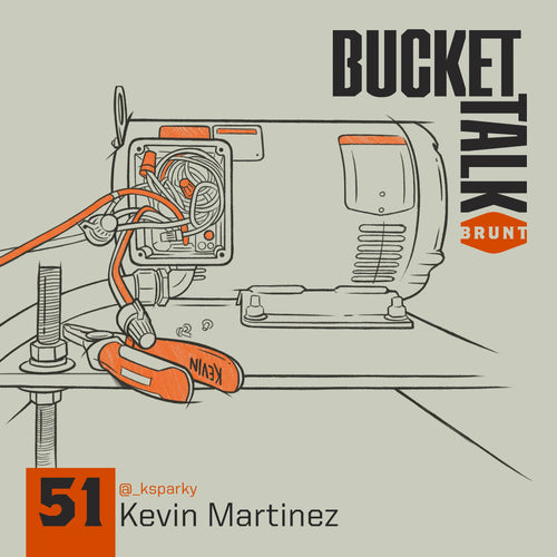 BRUNT Bucket Talk Podcast 51 with Kevin Martinez