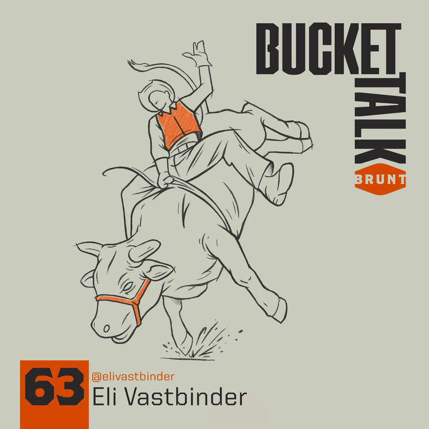 BRUNT Bucket Talk Podcast 63 with Eli Vastbinder
