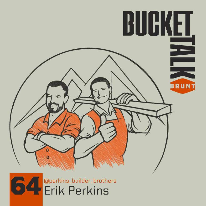 BRUNT Bucket Talk Podcast 64 with Erik Perkins
