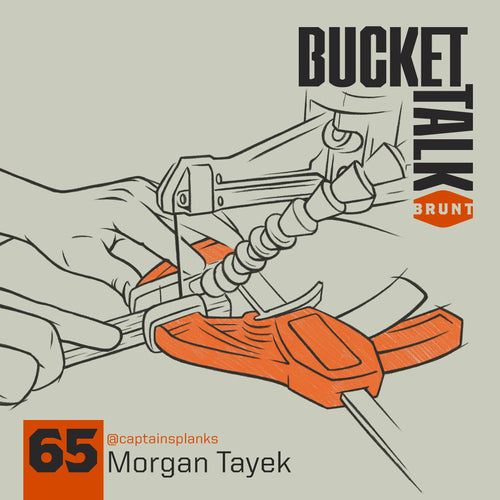 BRUNT Bucket Talk Podcast 65 with Morgan Tayek
