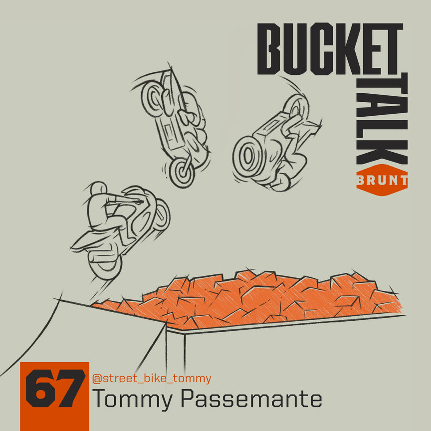 BRUNT Bucket Talk Podcast 67 with Tommy Passemante