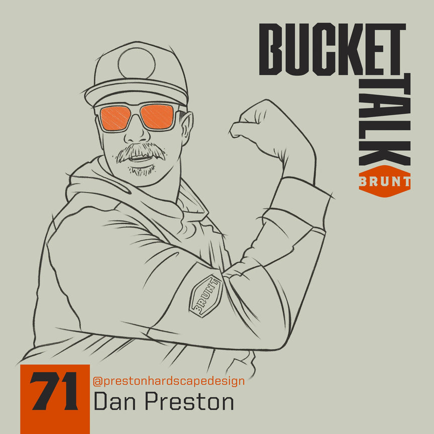 BRUNT Bucket Talk Podcast 71 with Dan Preston