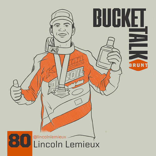 BRUNT Bucket Talk Podcast 80 with Lincoln Lemieux