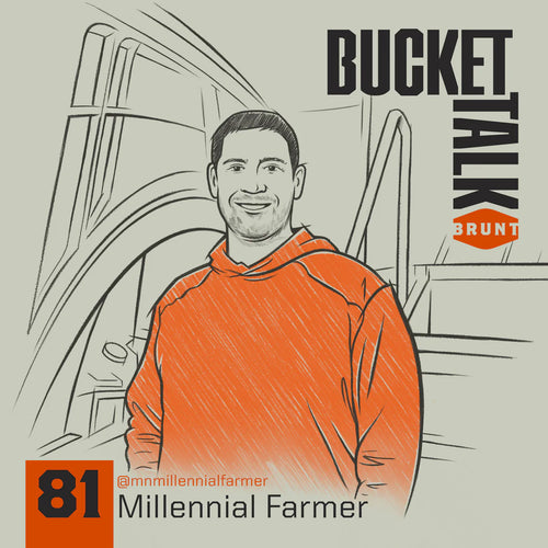 BRUNT Bucket Talk Podcast 81 with Millennial Farmer
