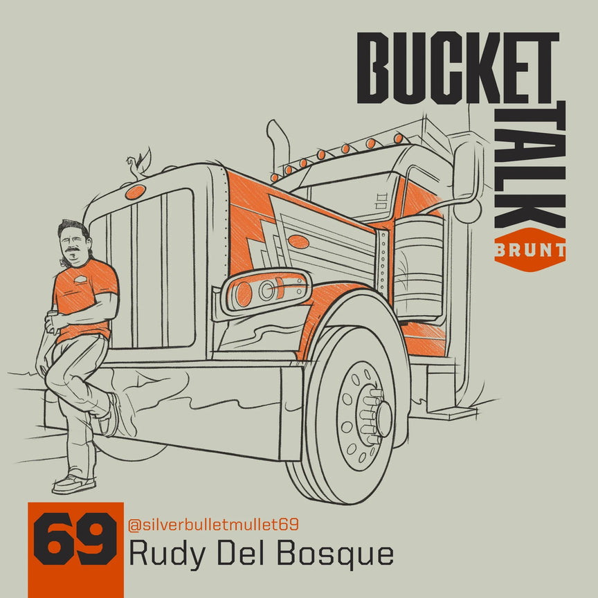 BRUNT Bucket Talk Podcast 69 with Rudy Del Bosque