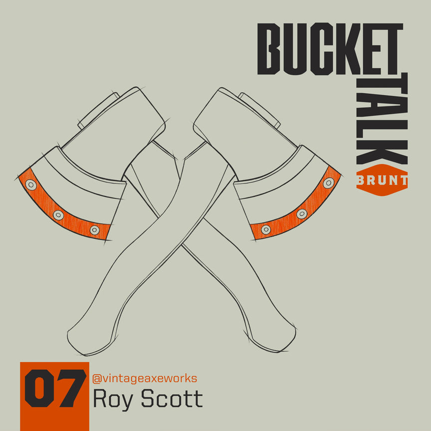 BRUNT Bucket Talk Podcast 7 with Roy Scott